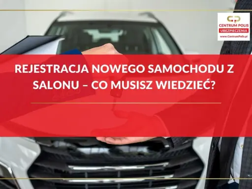 Kluczyki do nowego auta w rękach, a przed Tobą rejestracja nowego samochodu z salonu. Dowiedz się, ile trwa i co musisz wiedzieć.